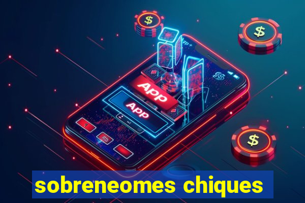 sobreneomes chiques